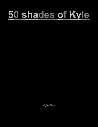 50 shades of Kyle