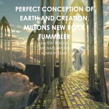 PERFECT CONCEPTION OF EARTH AND CREATION, MILTONS NEW ROCK TUMMBLER