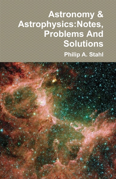 Astronomy & Astrophysics:Notes, Problems And Solutions