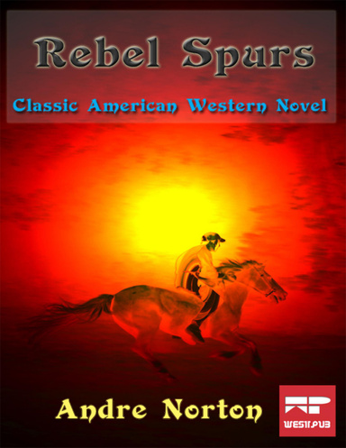 Rebel Spurs: Classic American Western Novel