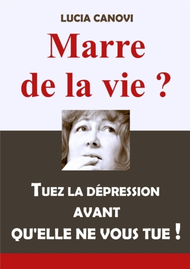 Marre de la vie ? Tuez la dépression avant qu'elle ne vous tue !