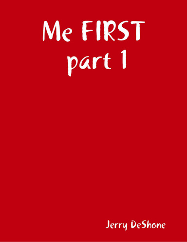 Me FIRST part 1