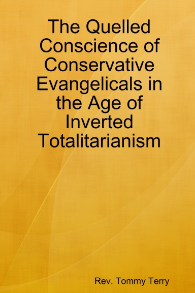 The Quelled Conscience of Conservative Evangelicals in the Age of Inverted Totalitarianism