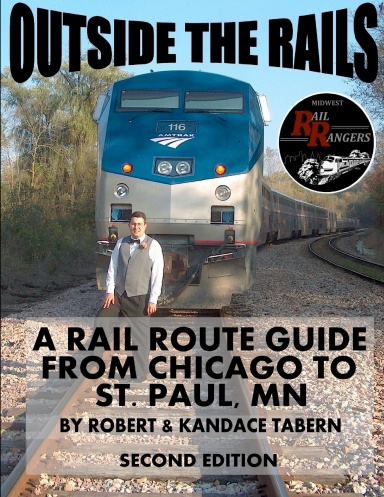 Outside the Rails: A Rail Route Guide from Chicago to St. Paul, MN (Second Edition)