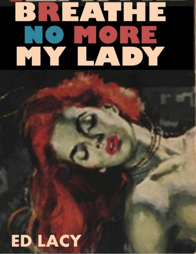 Breathe No More My Lady