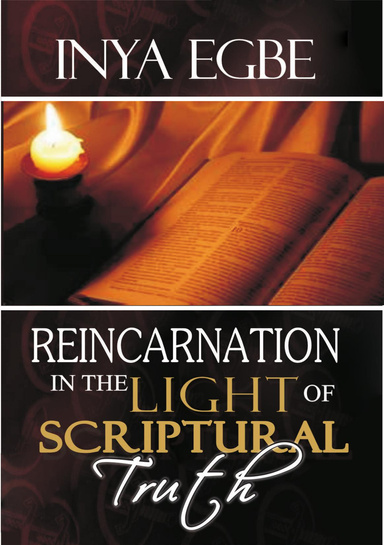 REINCARNATION IN THE LIGHT OF SCRIPTURAL TRUTH