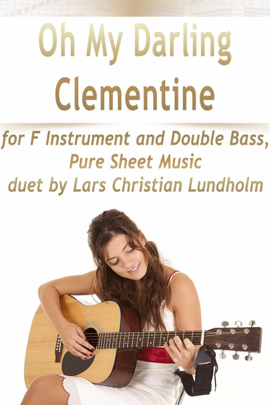 Oh My Darling Clementine for F Instrument and Double Bass, Pure Sheet Music duet by Lars Christian Lundholm