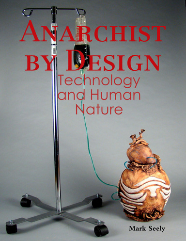 Anarchist by Design: Technology and Human Nature
