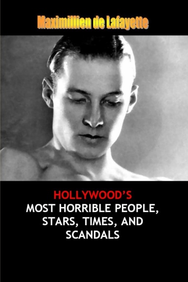 Condensed Edition: Hollywood’s Most Horrible People, Stars, Times, and Scandals