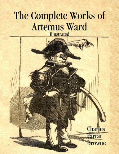 The Complete Works of Artemus Ward: Illustrated