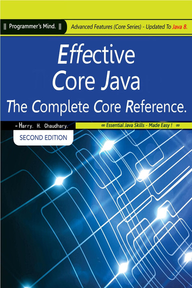 Effective Core Java, The Complete Core Reference : Advanced Features (Core Series) Updated To Java 8.