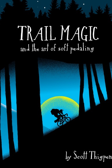 Trail Magic and the Art of Soft Pedaling