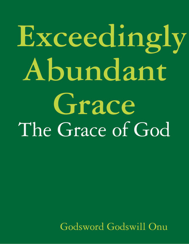 Exceedingly Abundant Grace: The Grace of God