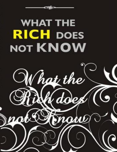 What the Rich Does Not Know