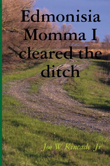 Edmonisia,Momma i cleared the ditch