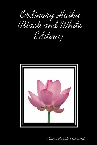 Ordinary Haiku (Black and White Edition)