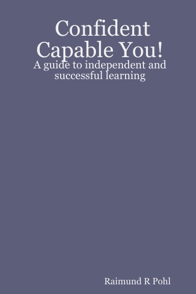 Confident Capable You!: A guide to independent and successful learning