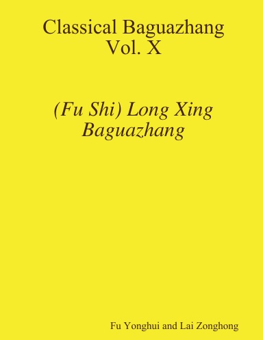 Classical Baguazhang Vol. X - (Fu Shi) Long Xing Baguazhang