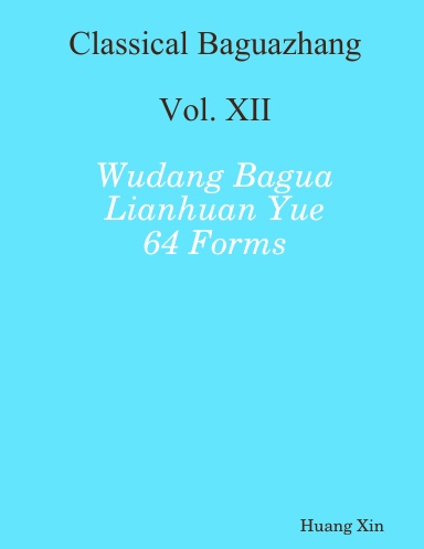 Classical Baguazhang Vol. XII - Wudang Bagua Lianhuan Yue 64 Forms