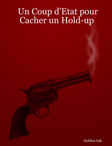 Un Coup d'Etat pour Cacher un Hold-up