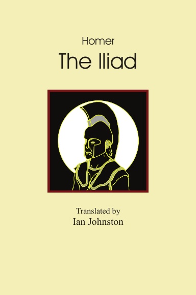 The Iliad - Translated by Ian Johnston