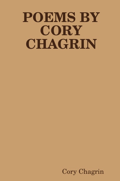POEMS BY CORY CHAGRIN