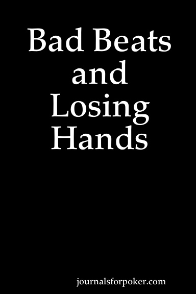 Bad Beats and Losing Hands