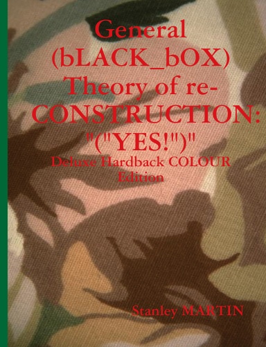 General (bLACK_bOX) Theory of re-CONSTRUCTION: "(YES!")" Deluxe Hardback COLOUR Edition