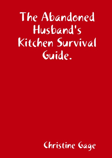 The Abandoned Husbands Guide to Kitchen Survival