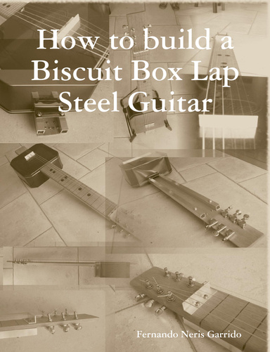 How to build a Biscuit Box Lap Steel Guitar