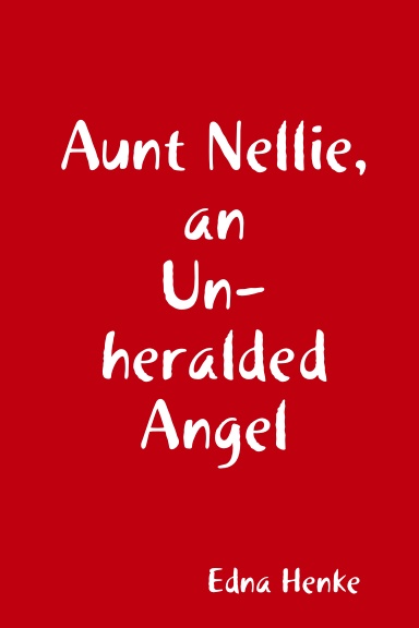 Aunt Nellie, an Unheralded Angel