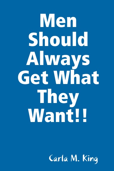 Men Should Always Get What They Want!!