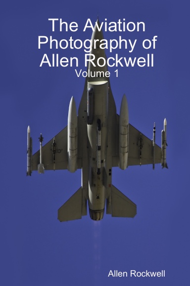 The Aviation Photography of Allen Rockwell - Volume 1
