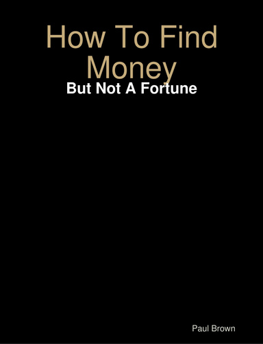 How To Find Money: But Not A Fortune