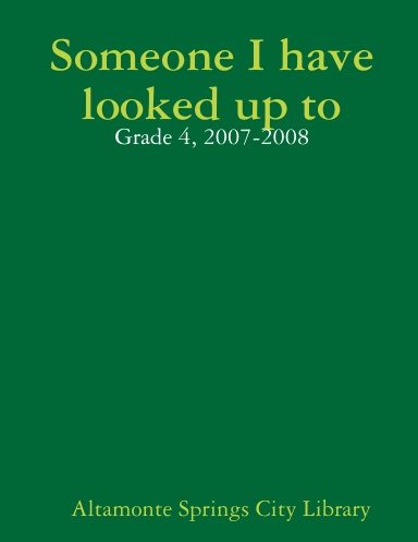 Someone I have looked up to - Grade 4, 2007-2008