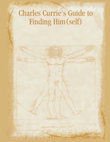 Charles Currie's Guide to Finding Him(self)