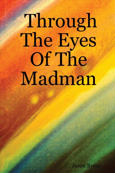 Through The Eyes Of The Madman