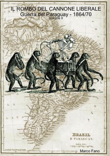 Il rombo del cannone liberale  - guerra del Paraguay, 1864/70 - Volume II