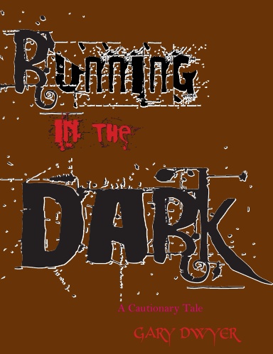Running in the Dark - A cautionary tale.