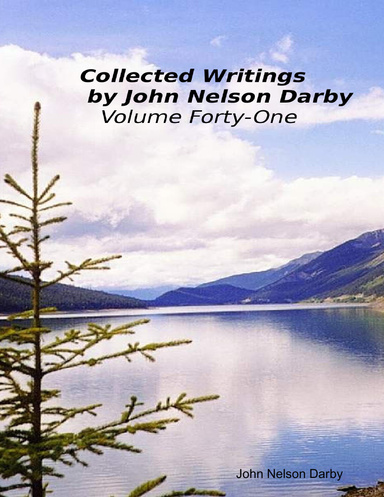 Collected Writings By John Nelson Darby Volume Forty One
