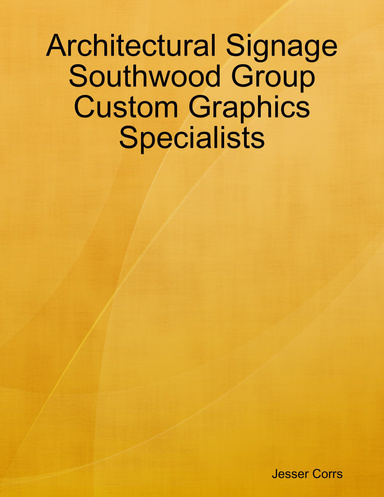 Architectural Signage Southwood Group Custom Graphics Specialists