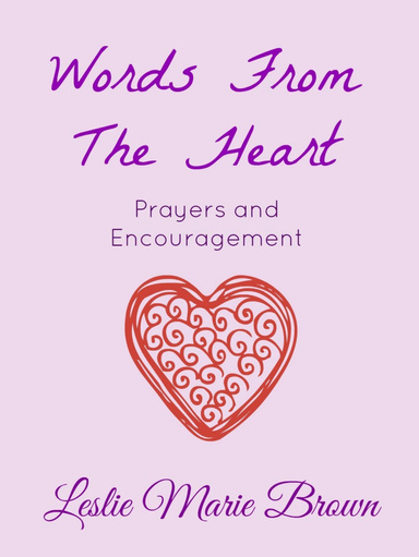 Words from the Heart (Prayers and Encouragement)