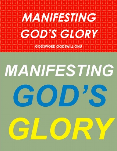 MANIFESTING GOD’S GLORY