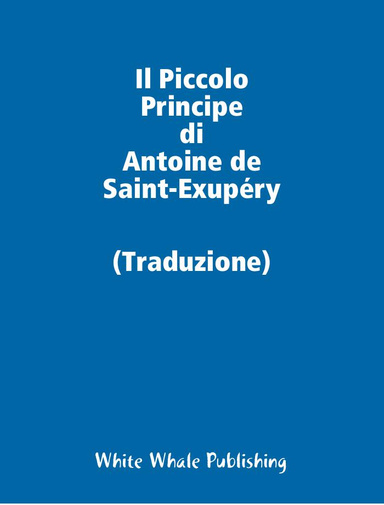 Il Piccolo Principe di Antoine de Saint-Exupéry (Traduzione)