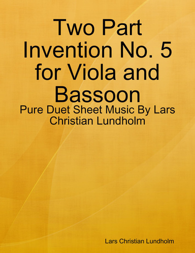 Two Part Invention No. 5 for Viola and Bassoon - Pure Duet Sheet Music By Lars Christian Lundholm