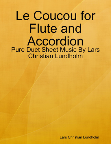 Le Coucou for Flute and Accordion - Pure Duet Sheet Music By Lars Christian Lundholm