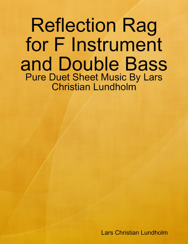 Reflection Rag for F Instrument and Double Bass - Pure Duet Sheet Music By Lars Christian Lundholm