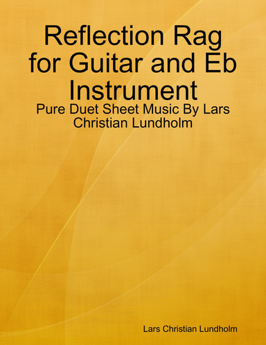 Reflection Rag for Guitar and Eb Instrument - Pure Duet Sheet Music By Lars Christian Lundholm