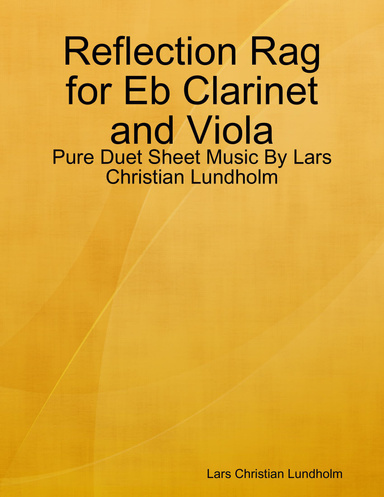 Reflection Rag for Eb Clarinet and Viola - Pure Duet Sheet Music By Lars Christian Lundholm