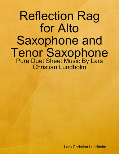 Reflection Rag for Alto Saxophone and Tenor Saxophone - Pure Duet Sheet Music By Lars Christian Lundholm